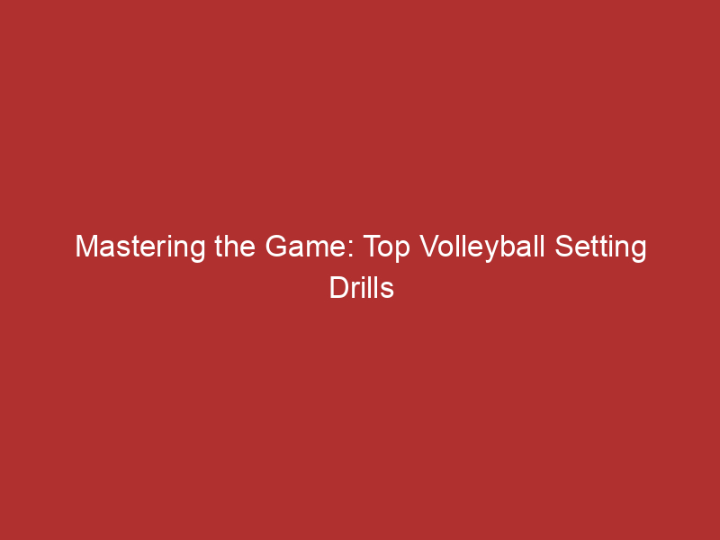 Mastering the Game: Top Volleyball Setting Drills in Tulsa